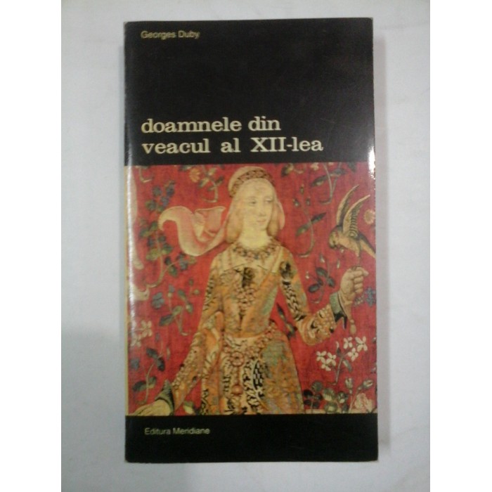 DOAMNELE DIN VEACUL AL XII-LEA - GEORGES DUBY DOAMNELE DIN VEACUL AL XII-LEA - GEORGES DUBY